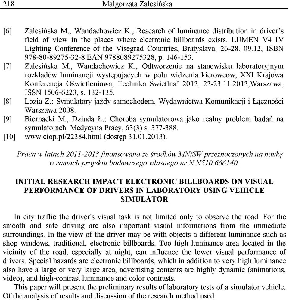 , Odtworzenie na stanowisku laboratoryjnym rozkładów luminancji występujących w polu widzenia kierowców, XXI Krajowa Konferencja Oświetleniowa, Technika Świetlna 2012, 22-23.11.