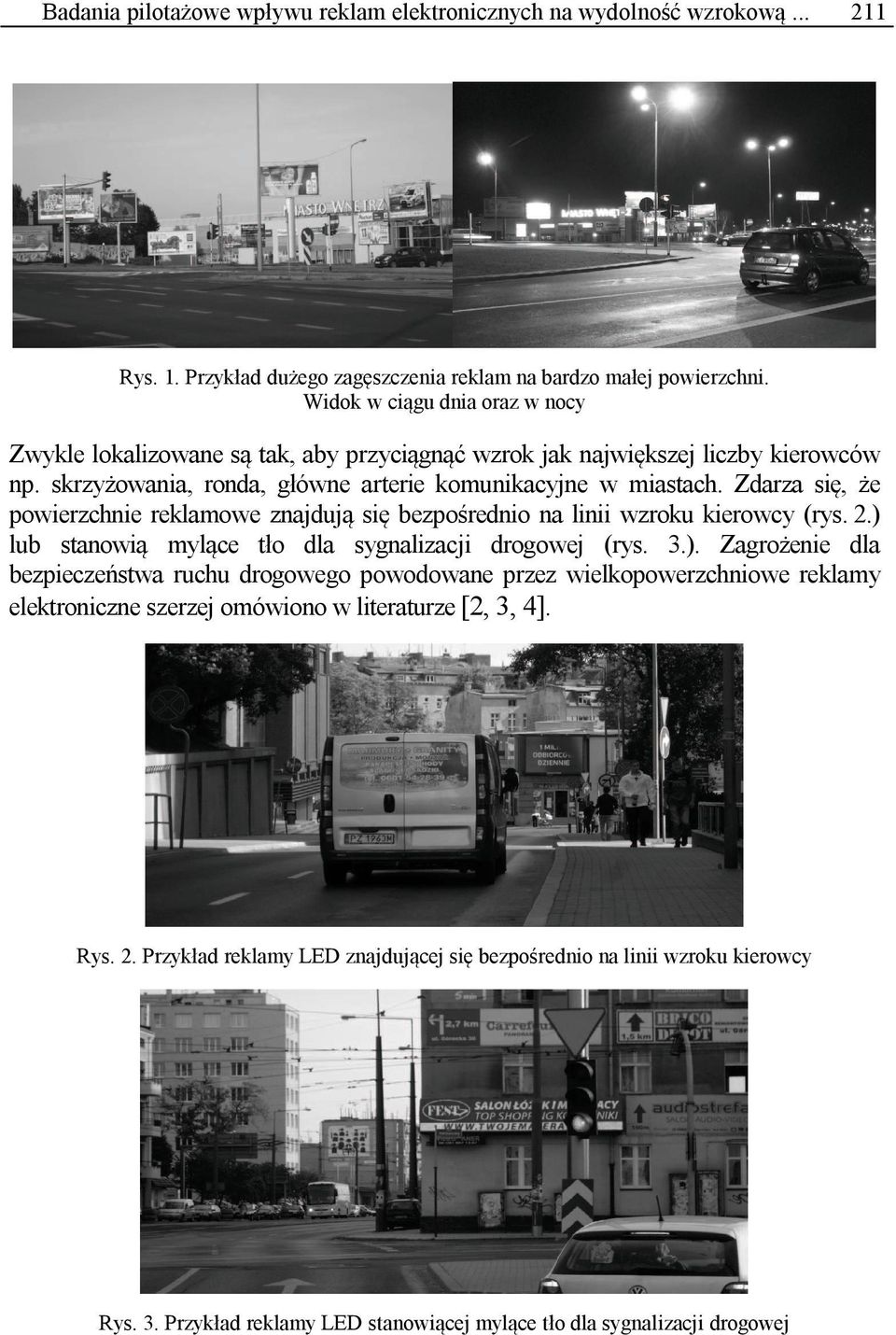 Zdarza się, że powierzchnie reklamowe znajdują się bezpośrednio na linii wzroku kierowcy (rys. 2.) 