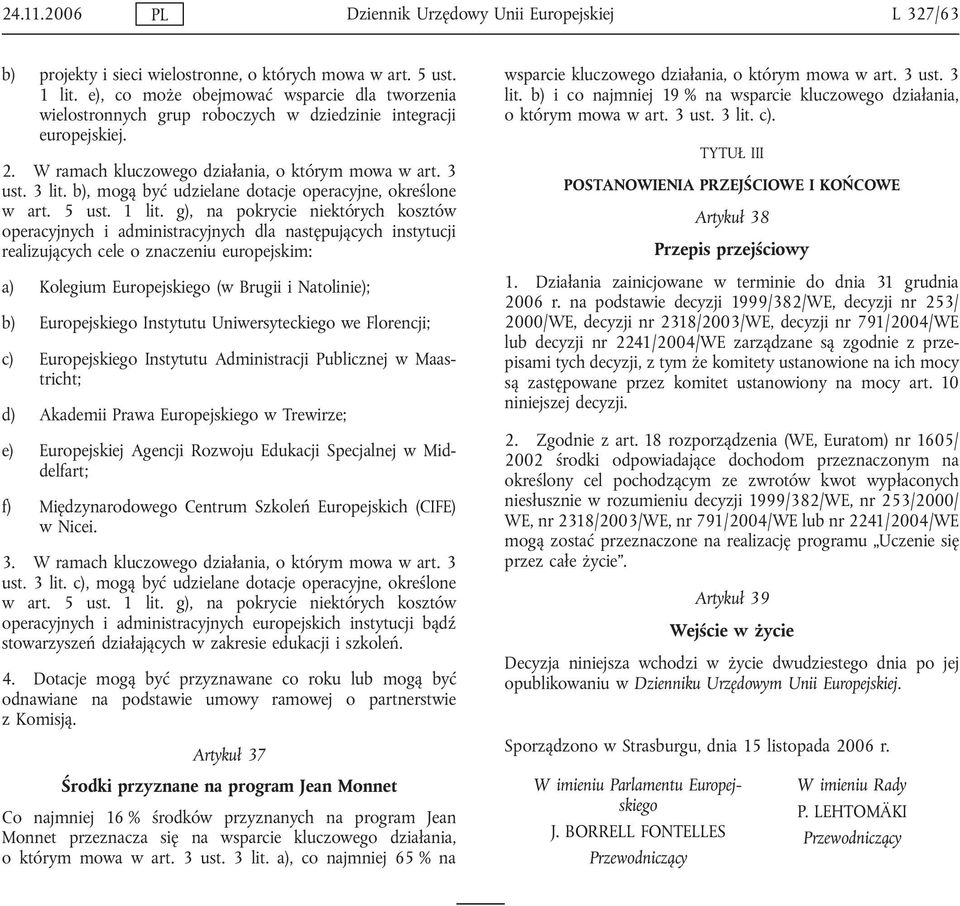 b), mogą być udzielane dotacje operacyjne, określone w art. 5 ust. 1 lit.