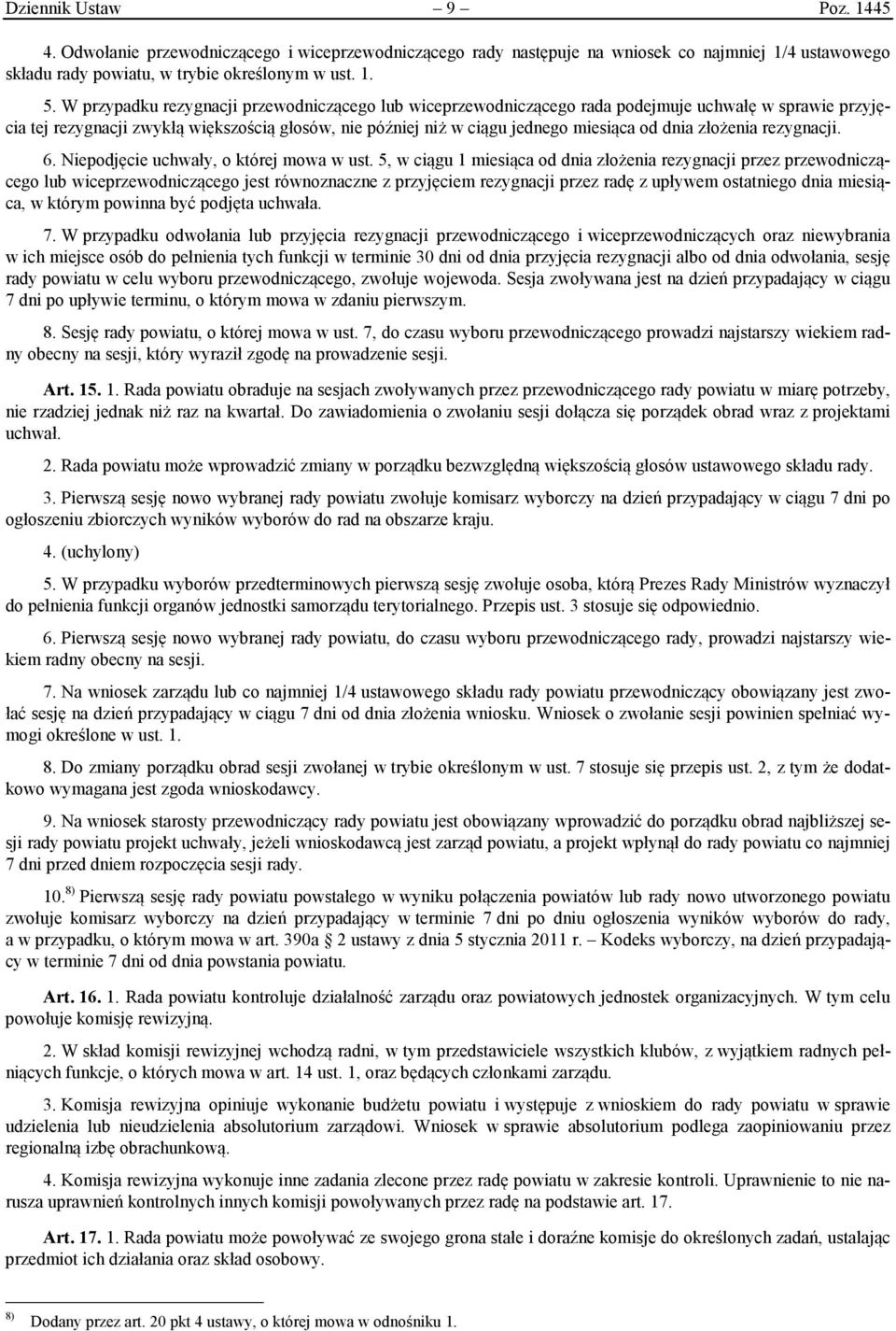 złożenia rezygnacji. 6. Niepodjęcie uchwały, o której mowa w ust.