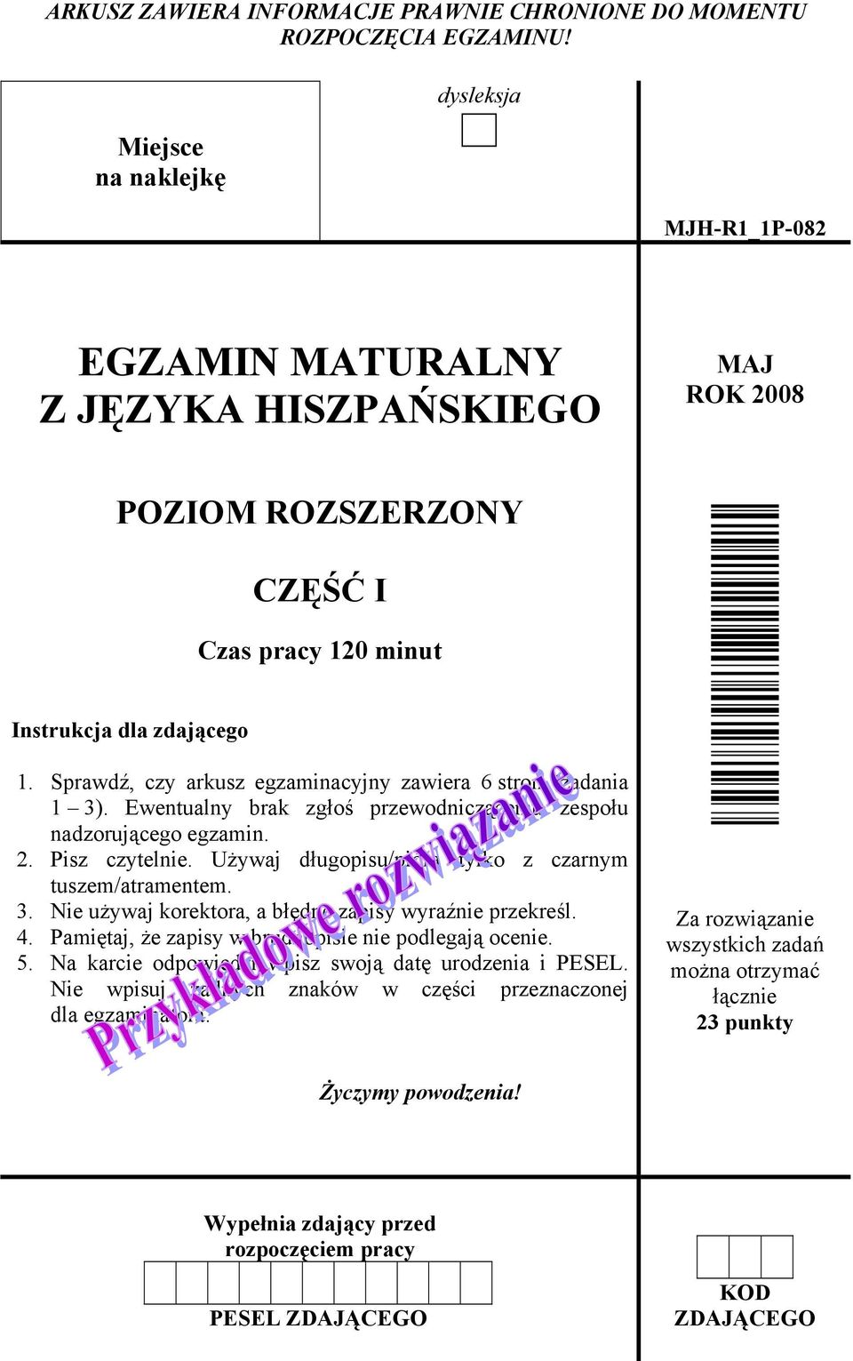 Sprawdź, czy arkusz egzaminacyjny zawiera 6 stron (zadania 1 3). Ewentualny brak zgłoś przewodniczącemu zespołu nadzorującego egzamin. 2. Pisz czytelnie.