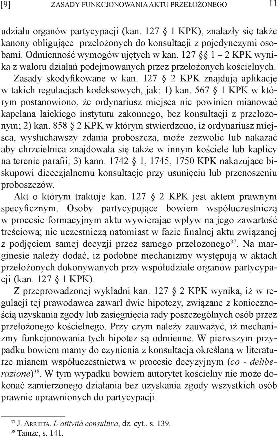 127 2 KPK znajdują aplikację w takich regulacjach kodeksowych, jak: 1) kan.