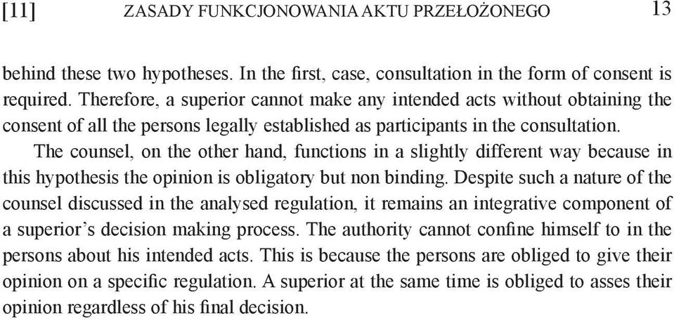 The counsel, on the other hand, functions in a slightly different way because in this hypothesis the opinion is obligatory but non binding.