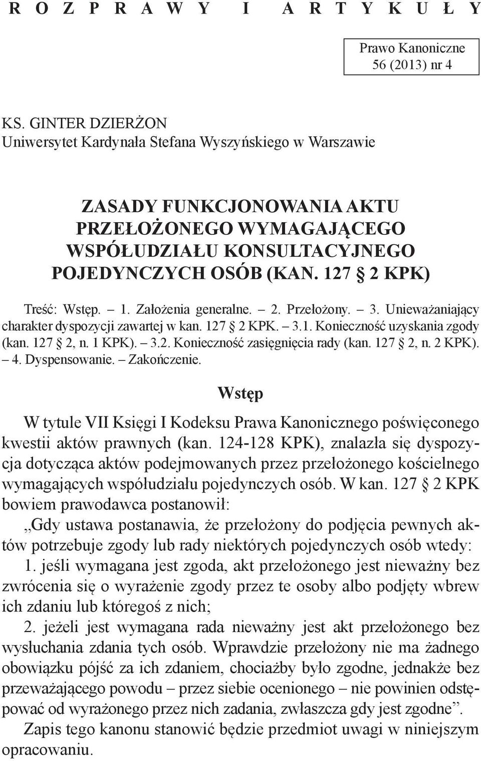 ZWYCZAJ WSPÓŁUDZIAŁU PRAWNY, KONSULTACYJNEGO UJĘTE W KAN. 25 KPK POJEDYNCZYCH OSÓB (KAN. 127 2 KPK) Treść: Wstęp. 1. Zdolność wspólnoty do przyjęcia prawa. 2. Zamiar wprowadzenia Treść: prawa Wstęp.