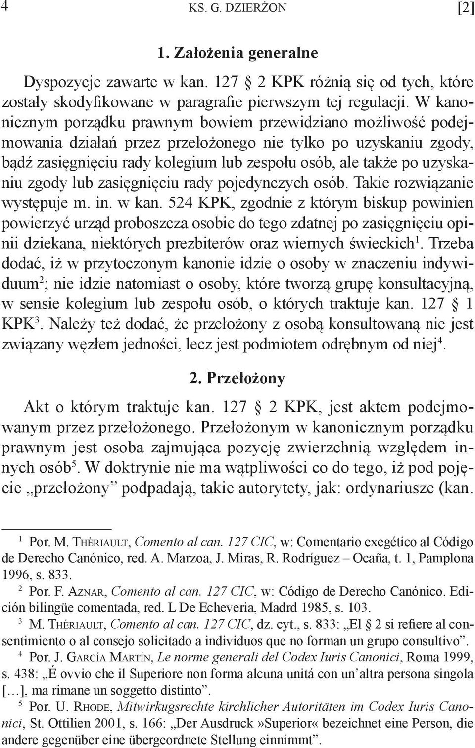uzyskaniu zgody lub zasięgnięciu rady pojedynczych osób. Takie rozwiązanie występuje m. in. w kan.