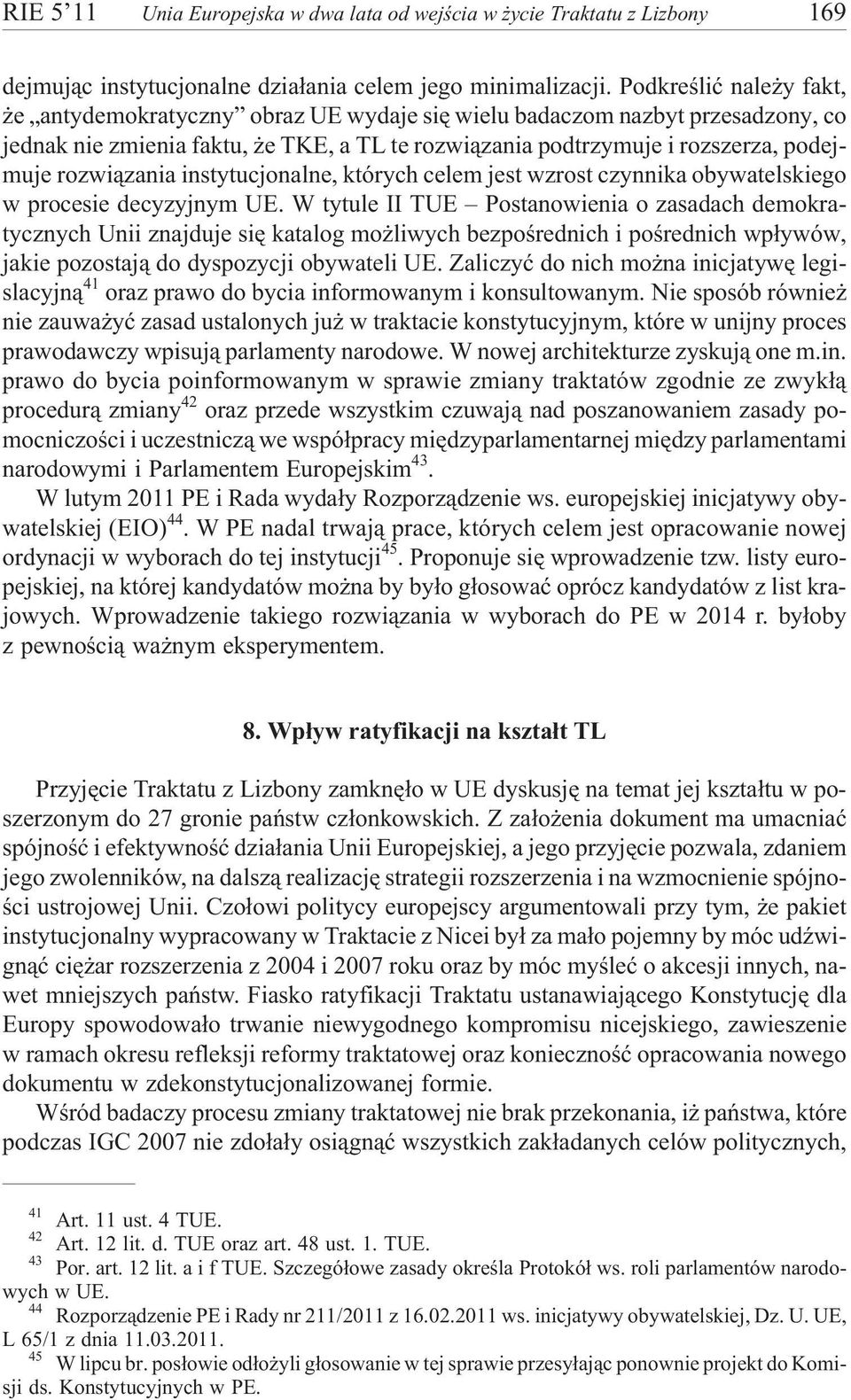 rozwi¹zania instytucjonalne, których celem jest wzrost czynnika obywatelskiego w procesie decyzyjnym UE.