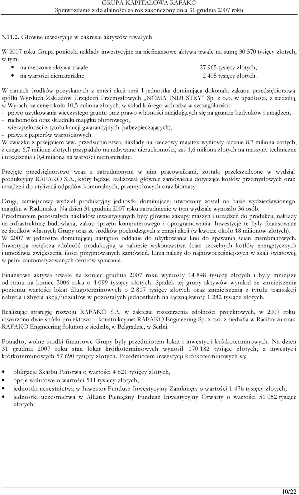 tysięcy złotych, na wartości niematerialne 2 405 tysięcy złotych.