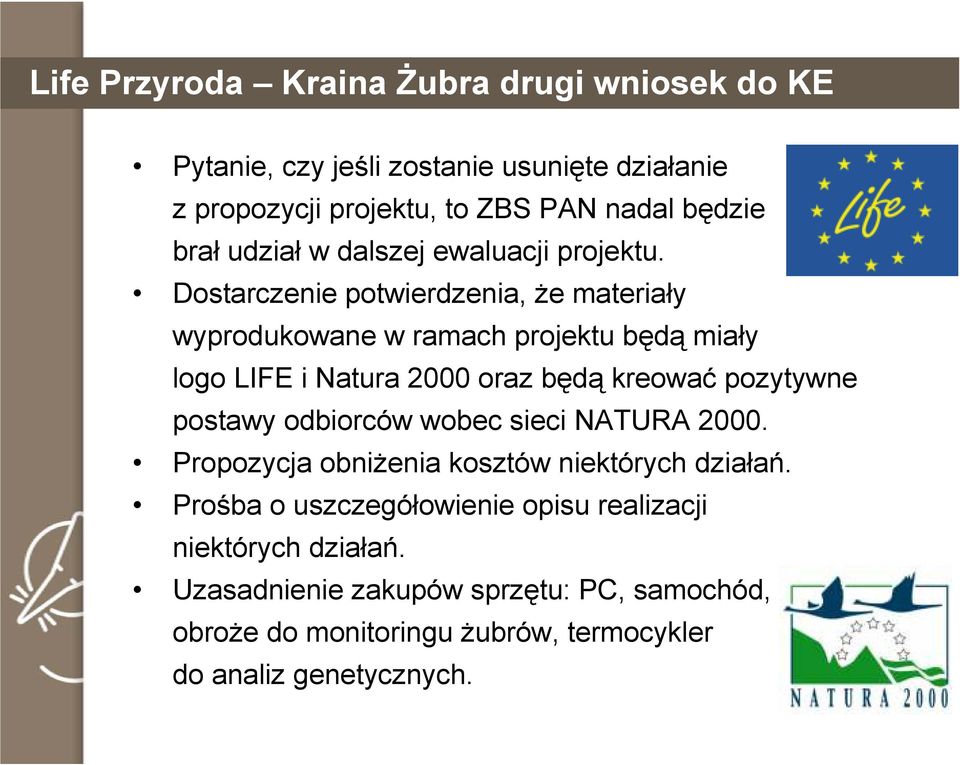 Dostarczenie potwierdzenia, Ŝe materiały wyprodukowane w ramach projektu będą miały logo LIFE i Natura 2000 oraz będą kreować pozytywne postawy