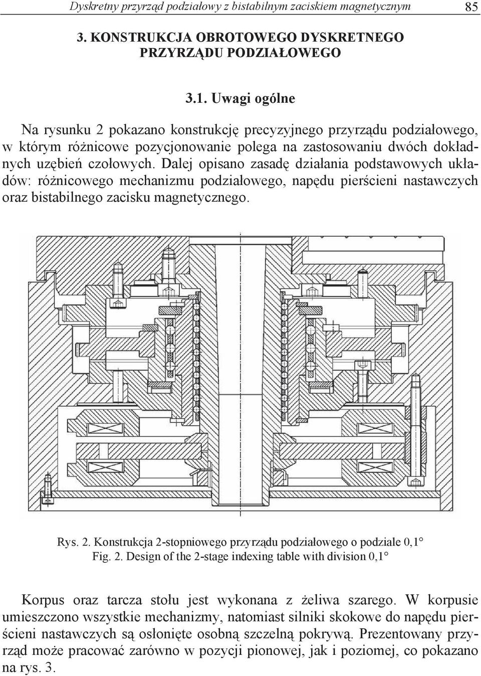 Dalej opisano zasad dzia ania podstawowych uk adów: ró nicowego mechanizmu podzia owego, nap du pier cieni nastawczych oraz bistabilnego zacisku magnetycznego. Rys. 2.