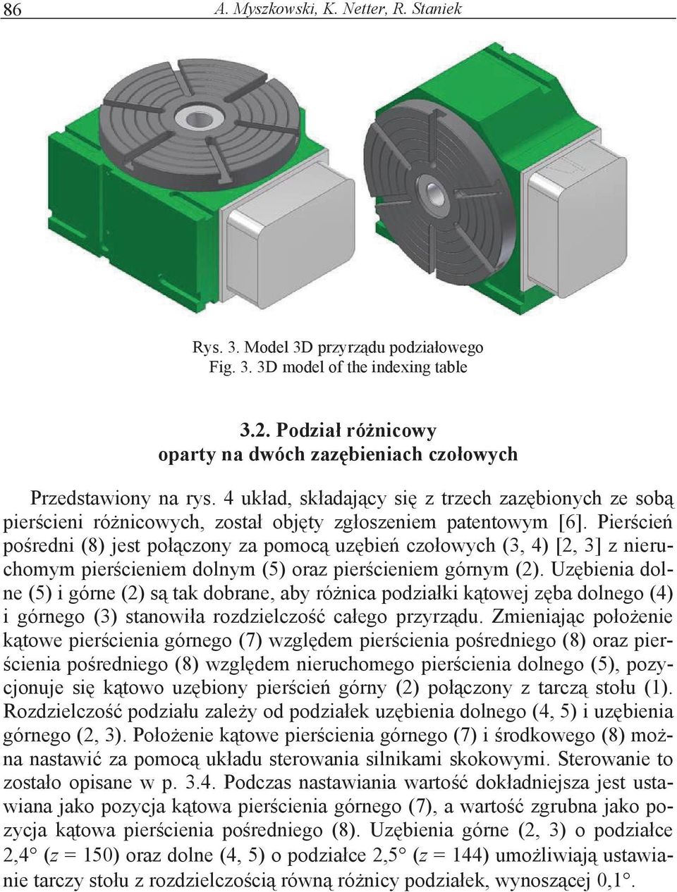 Pier cie po redni (8) jest po czony za pomoc uz bie czo owych (3, 4) [2, 3] z nieruchomym pier cieniem dolnym (5) oraz pier cieniem górnym (2).