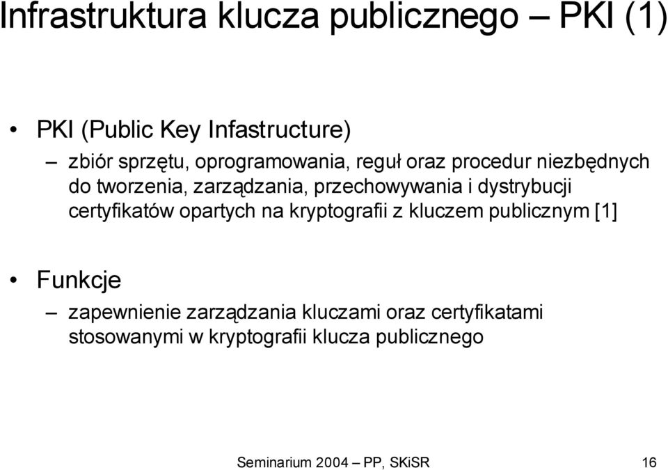 dystrybucji certyfikatów opartych na kryptografii z kluczem publicznym [1] Funkcje zapewnienie