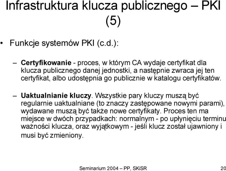 go publicznie w katalogu certyfikatów. Uaktualnianie kluczy.