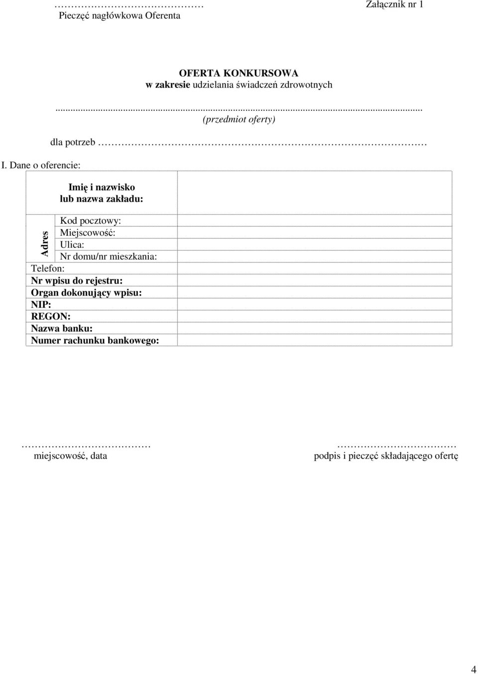 .. (przedmiot oferty) dla potrzeb Imię i nazwisko lub nazwa zakładu: Kod pocztowy: Miejscowość: Ulica: