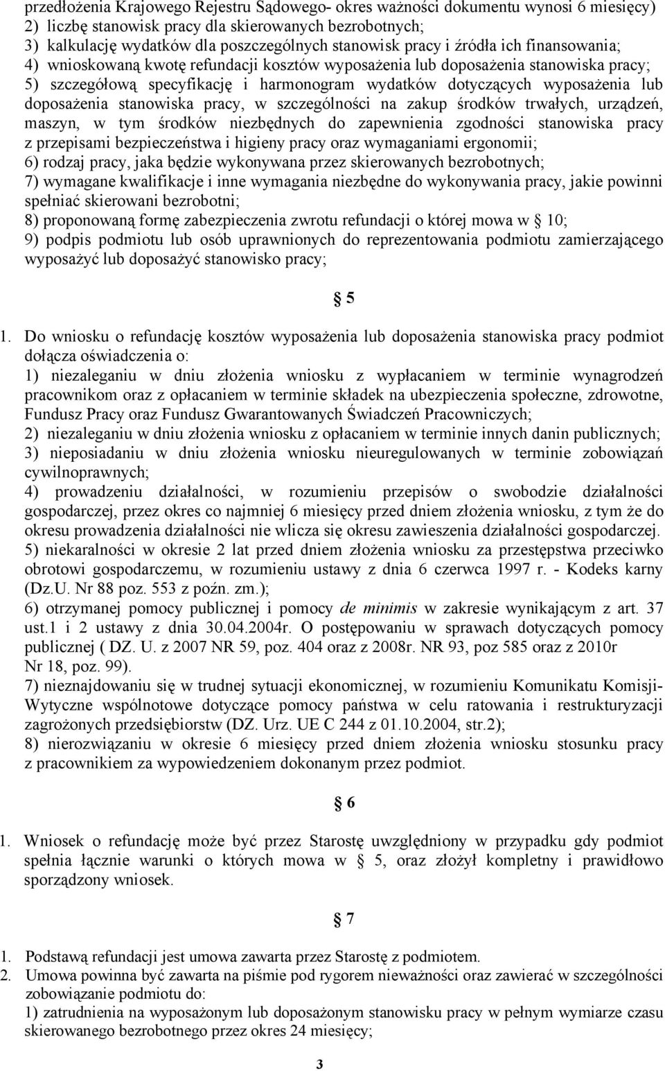 doposażenia stanowiska pracy, w szczególności na zakup środków trwałych, urządzeń, maszyn, w tym środków niezbędnych do zapewnienia zgodności stanowiska pracy z przepisami bezpieczeństwa i higieny