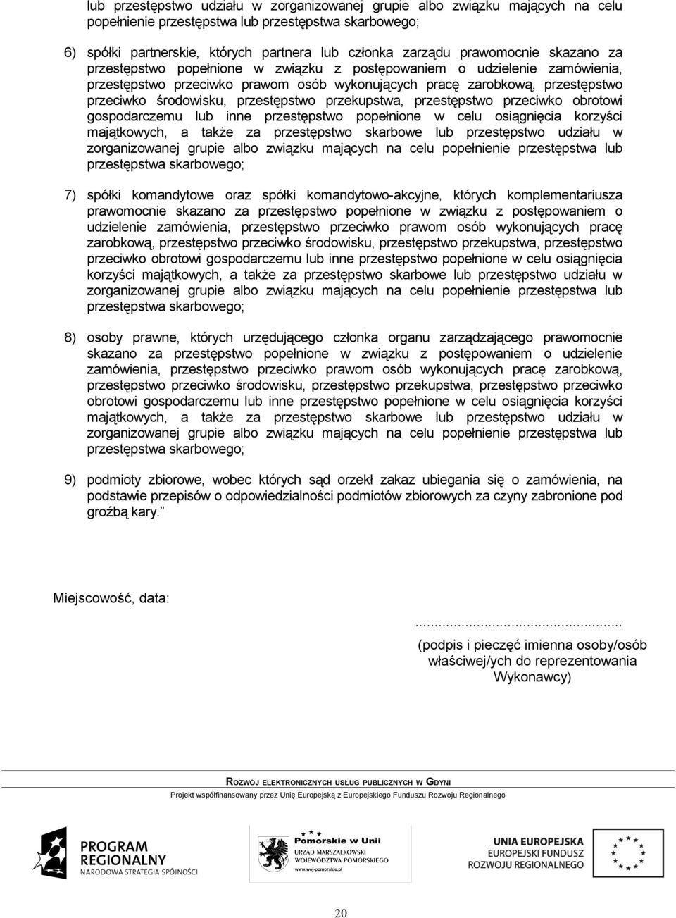 przestępstwo przekupstwa, przestępstwo przeciwko obrotowi gospodarczemu lub inne przestępstwo popełnione w celu osiągnięcia korzyści majątkowych, a także za przestępstwo skarbowe lub przestępstwo