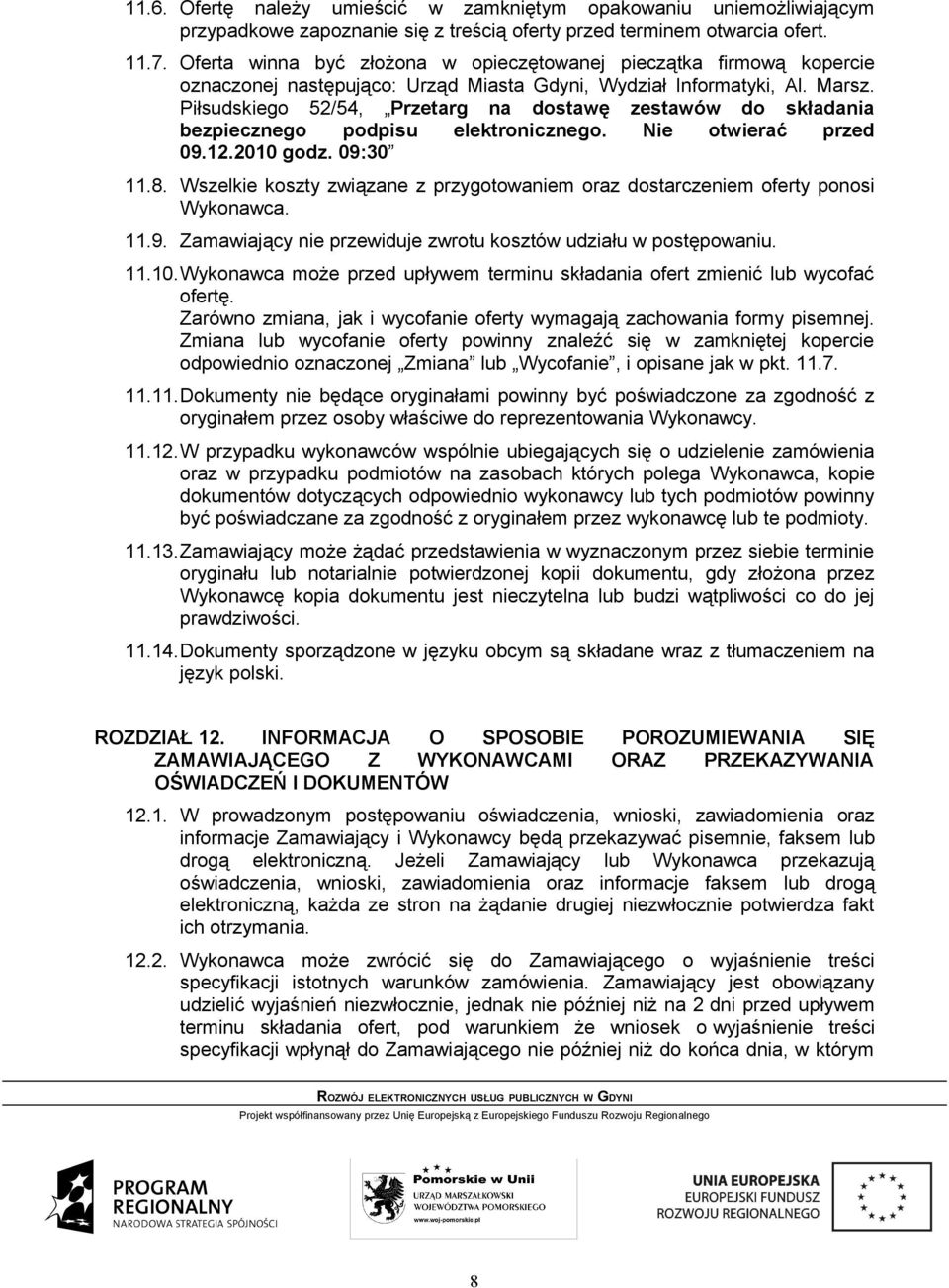 Piłsudskiego 52/54, Przetarg na dostawę zestawów do składania bezpiecznego podpisu elektronicznego. Nie otwierać przed 09.12.2010 godz. 09:30 11.8.