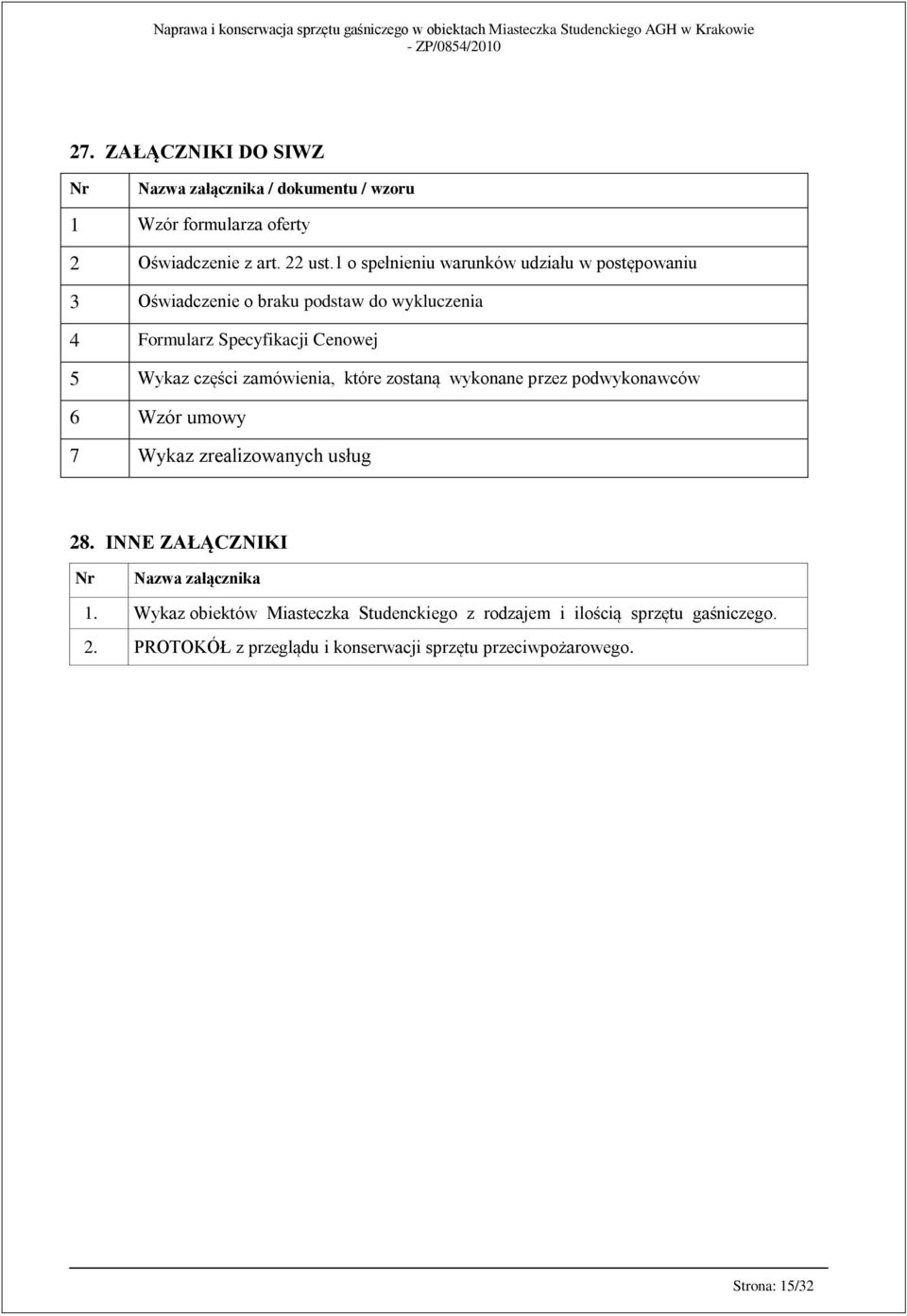 części zamówienia, które zostaną wykonane przez podwykonawców 6 Wzór umowy 7 Wykaz zrealizowanych usług 28.