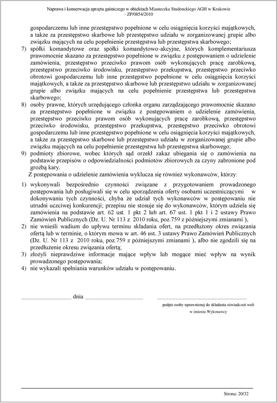 postępowaniem o udzielenie zamówienia, przestępstwo przeciwko prawom osób wykonujących pracę zarobkową, przestępstwo przeciwko środowisku, przestępstwo przekupstwa, przestępstwo przeciwko obrotowi 