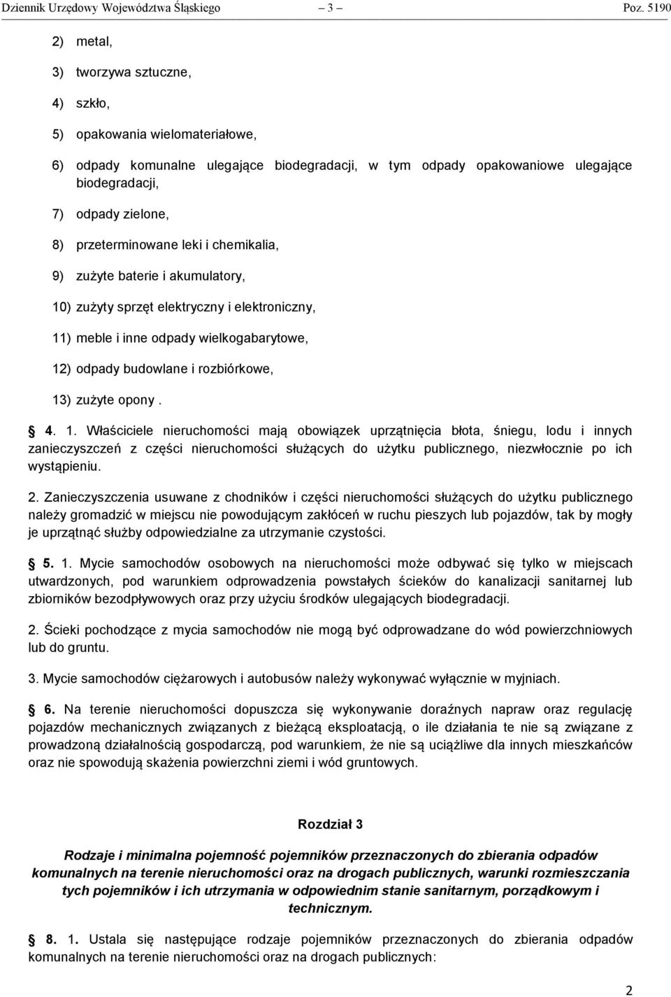 przeterminowane leki i chemikalia, 9) zużyte baterie i akumulatory, 10) zużyty sprzęt elektryczny i elektroniczny, 11) meble i inne odpady wielkogabarytowe, 12) odpady budowlane i rozbiórkowe, 13)