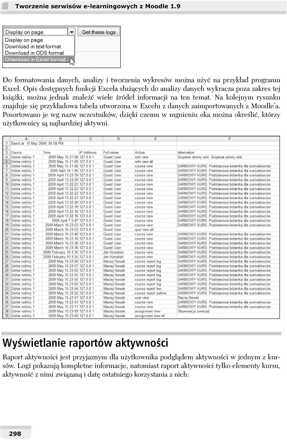 Na kolejnym rysunku znajduje si przyk adowa tabela utworzona w Excelu z danych zaimportowanych z Moodle a.