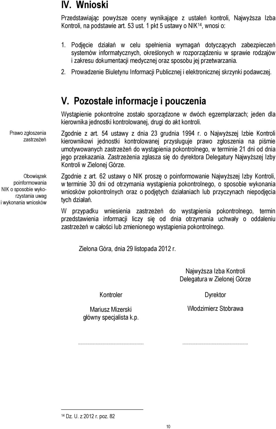 przetwarzania. 2. Prowadzenie Biuletynu Informacji Publicznej i elektronicznej skrzynki podawczej.