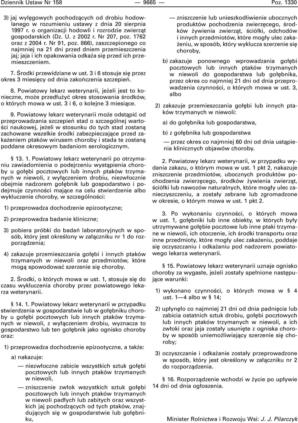 Ârodki przewidziane w ust. 3 i 6 stosuje si przez okres 3 miesi cy od dnia zakoƒczenia szczepieƒ. 8.