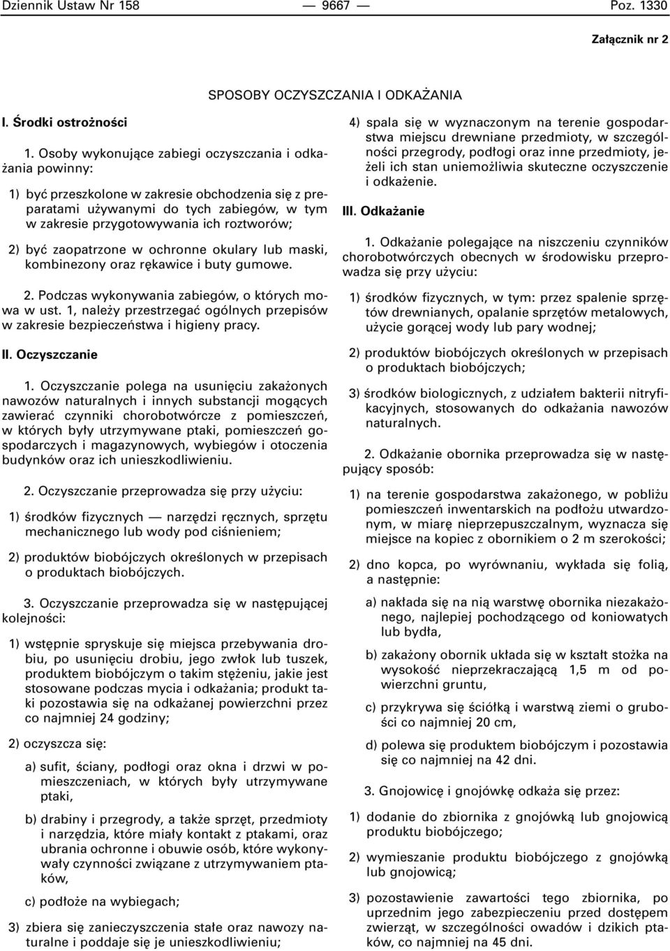 byç zaopatrzone w ochronne okulary lub maski, kombinezony oraz r kawice i buty gumowe. 2. Podczas wykonywania zabiegów, o których mowa w ust.
