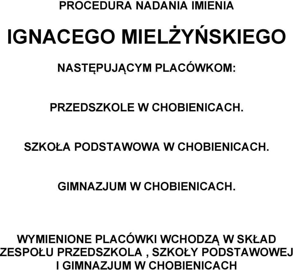 SZKOŁA PODSTAWOWA W CHOBIENICACH. GIMNAZJUM W CHOBIENICACH.