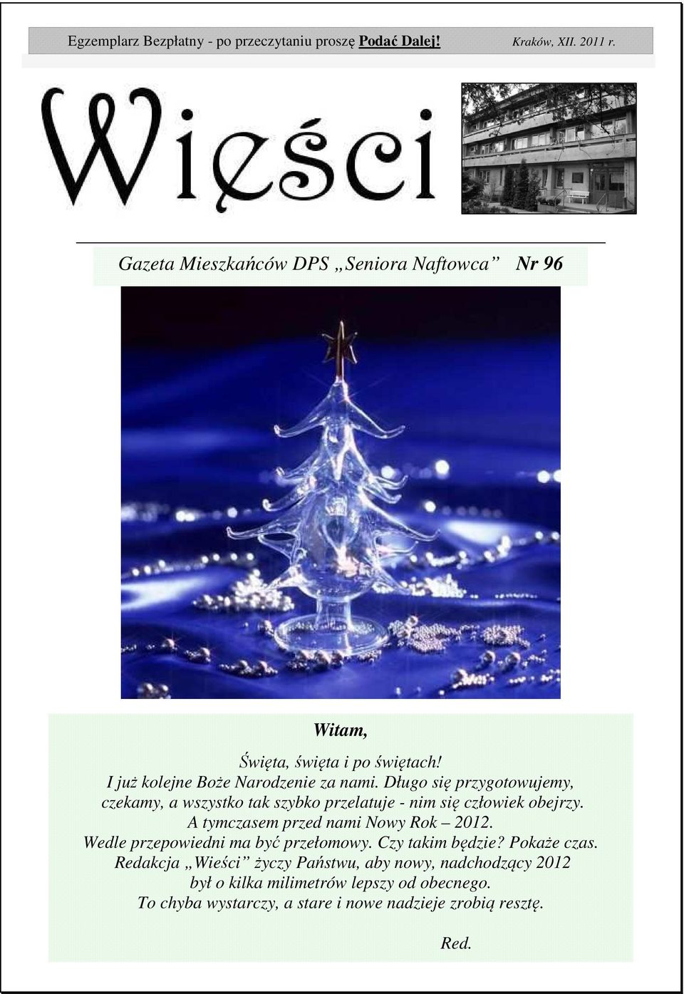 Długo się przygotowujemy, czekamy, a wszystko tak szybko przelatuje - nim się człowiek obejrzy. A tymczasem przed nami Nowy Rok 2012.