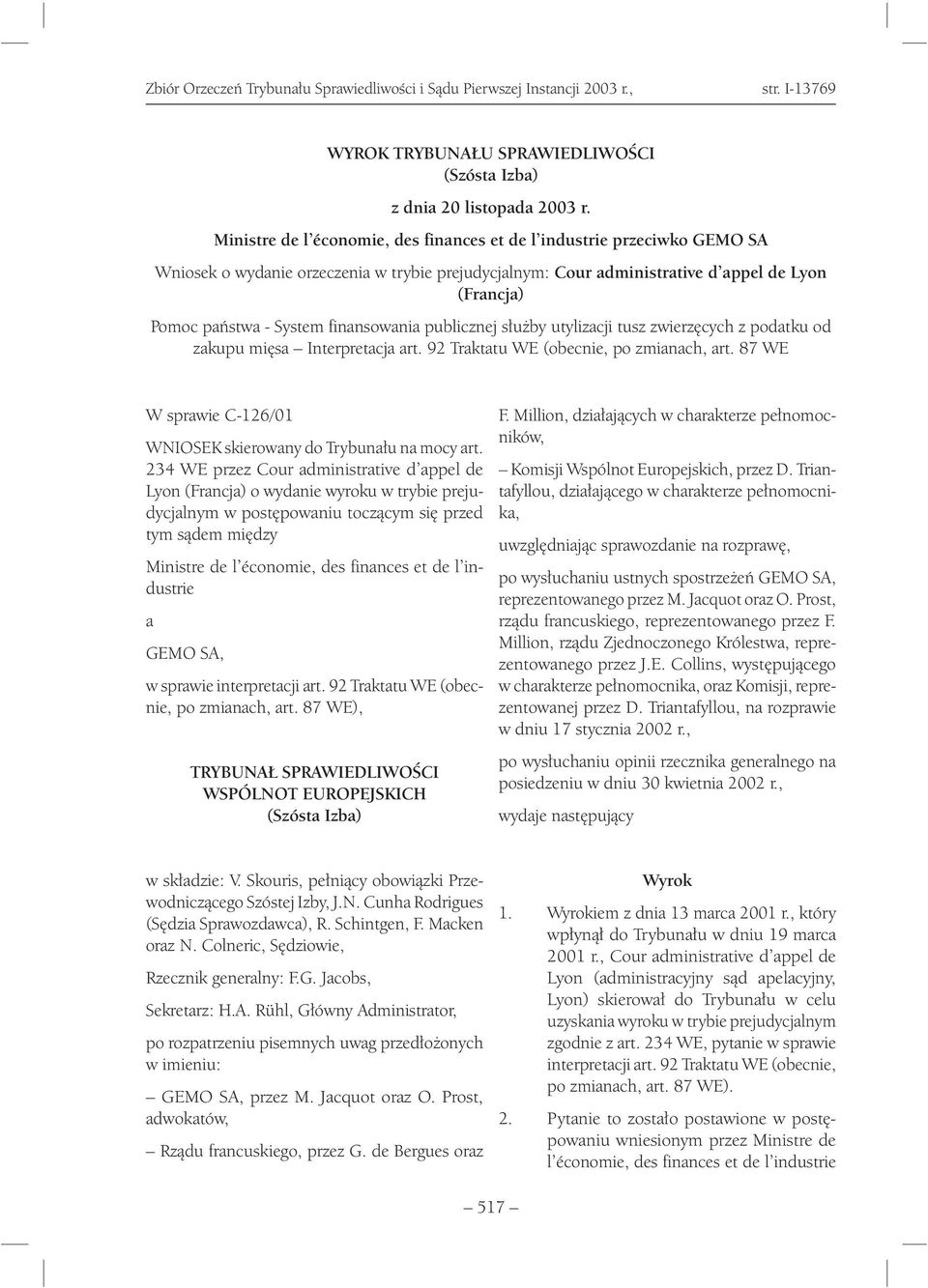 finansowania publicznej służby utylizacji tusz zwierzęcych z podatku od zakupu mięsa Interpretacja art. 92 Traktatu WE (obecnie, po zmianach, art.