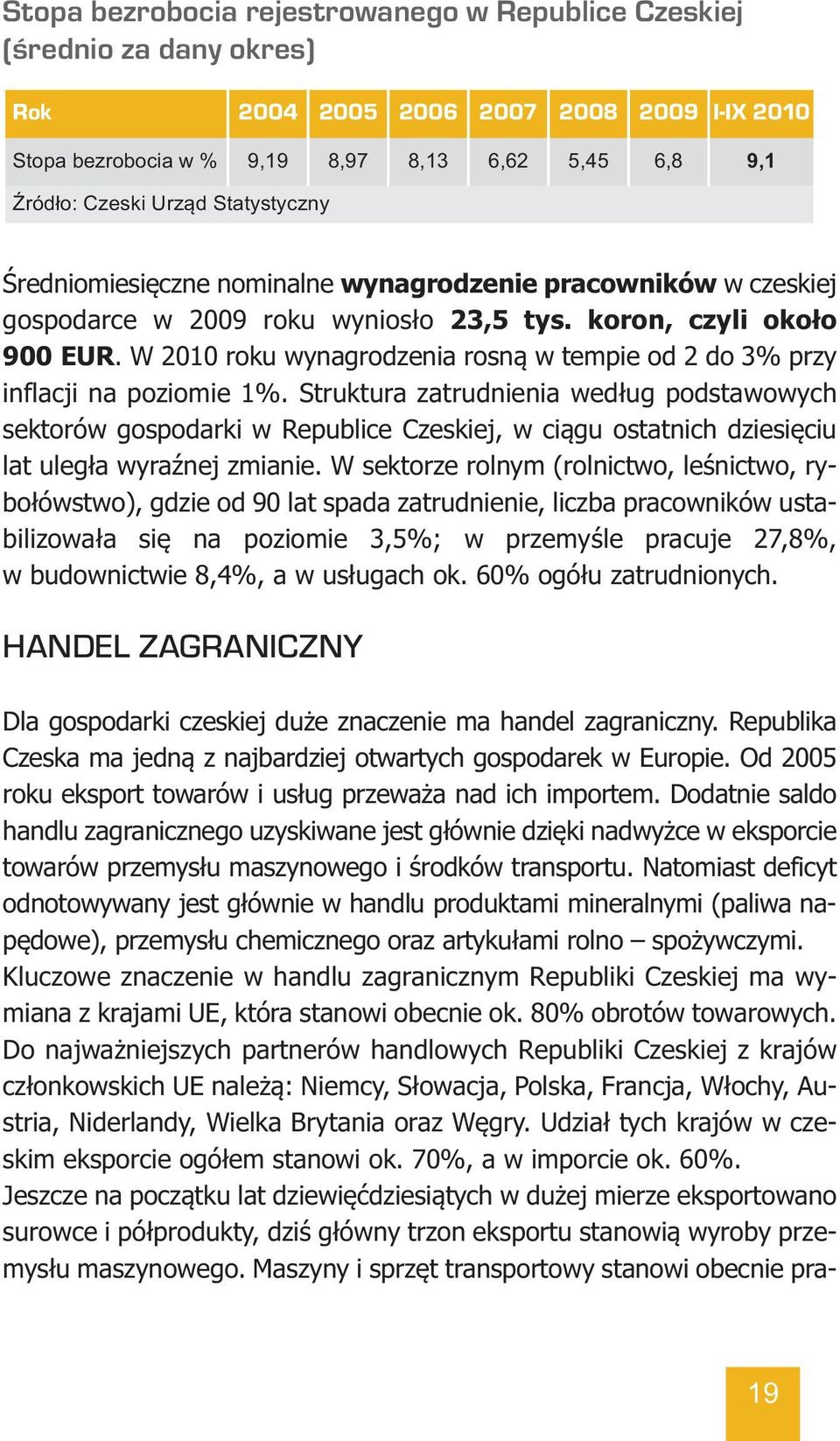 W 2010 roku wynagrodzenia rosną w tempie od 2 do 3% przy inflacji na poziomie 1%.