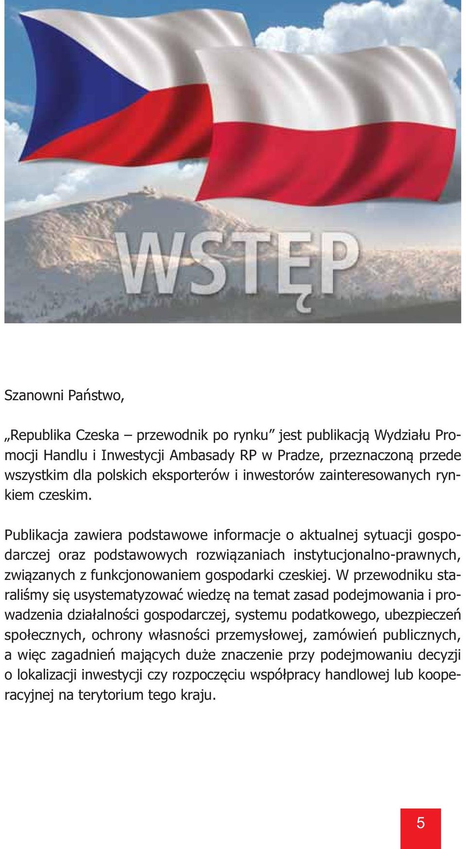 Publikacja zawiera podstawowe informacje o aktualnej sytuacji gospodarczej oraz podstawowych rozwiązaniach instytucjonalno-prawnych, związanych z funkcjonowaniem gospodarki czeskiej.