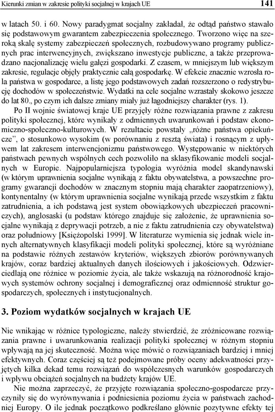 gałęzi gospodarki. Z czasem, w mniejszym lub większym zakresie, regulacje objęły praktycznie całą gospodarkę.
