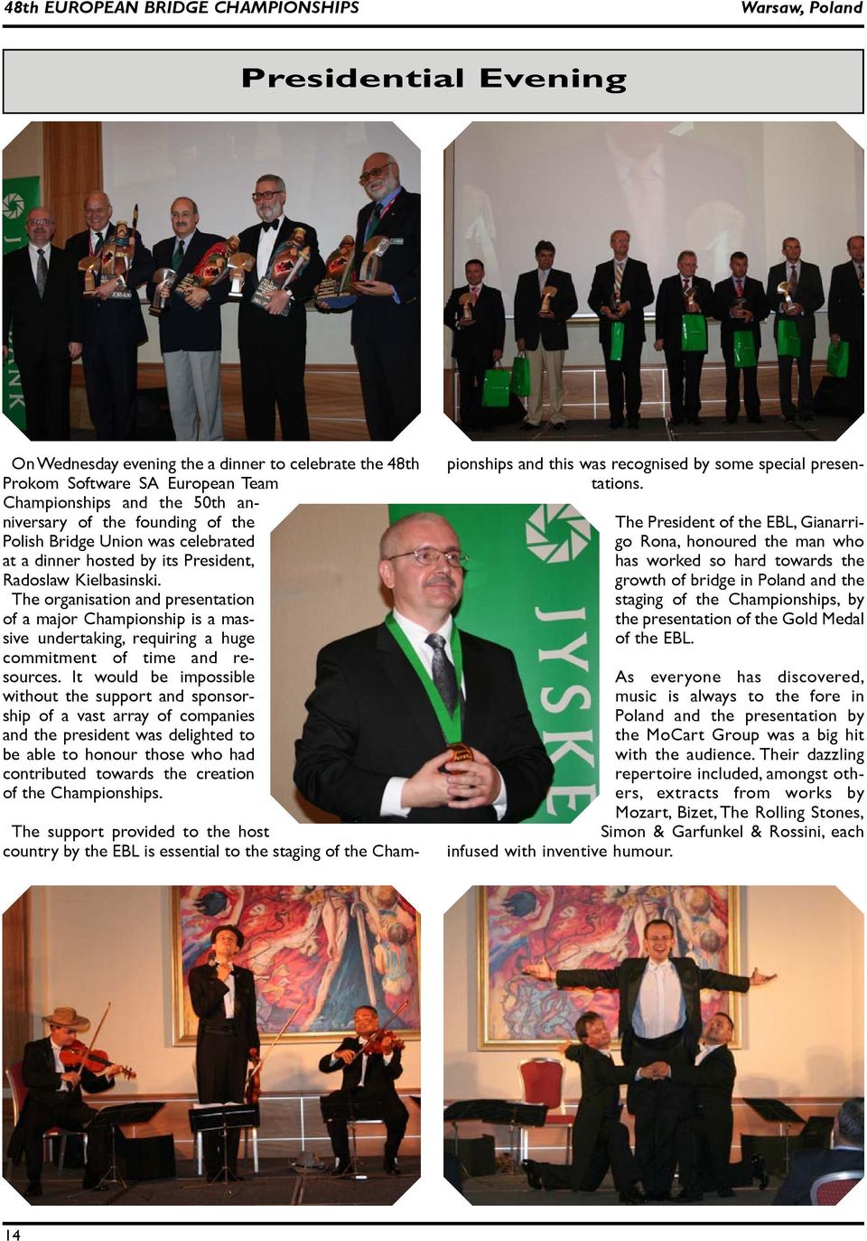 The organisation and presentation of a major Championship is a massive undertaking, requiring a huge commitment of time and resources.