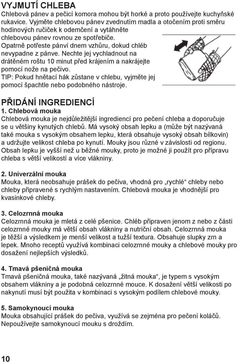 Opatrně potřeste pánví dnem vzhůru, dokud chléb nevypadne z pánve. Nechte jej vychladnout na drátěném roštu 10 minut před krájením a nakrájejte pomocí nože na pečivo.