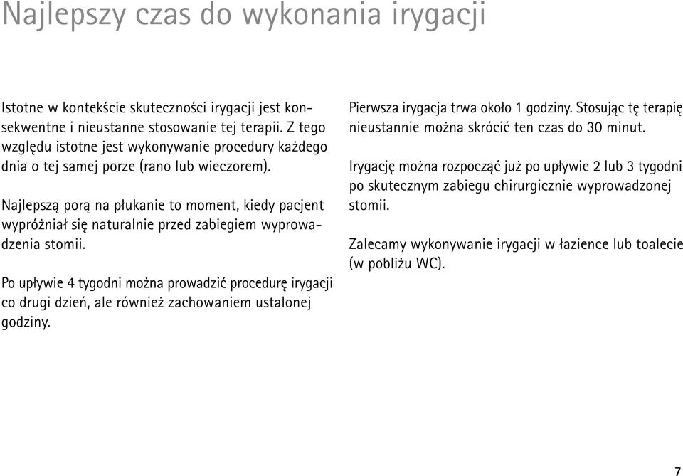 Najlepszą porą na płukanie to moment, kiedy pacjent wypróżniał się naturalnie przed zabiegiem wyprowadzenia stomii.