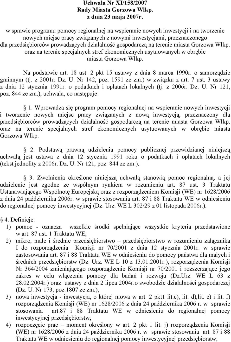 gospodarczą na terenie miasta Gorzowa Wlkp. oraz na terenie specjalnych stref ekonomicznych usytuowanych w obrębie miasta Gorzowa Wlkp. Na podstawie art. 18 ust. 2 pkt 15 ustawy z dnia 8 marca 1990r.