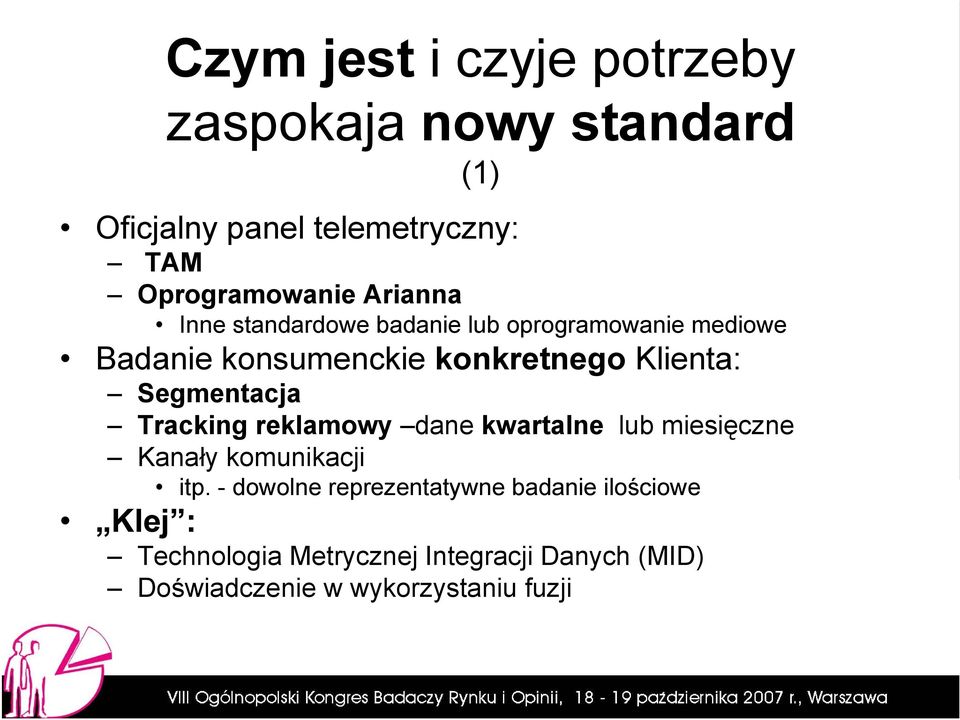 Segmentacja Tracking reklamowy dane kwartalne lub miesięczne Kanały komunikacji itp.