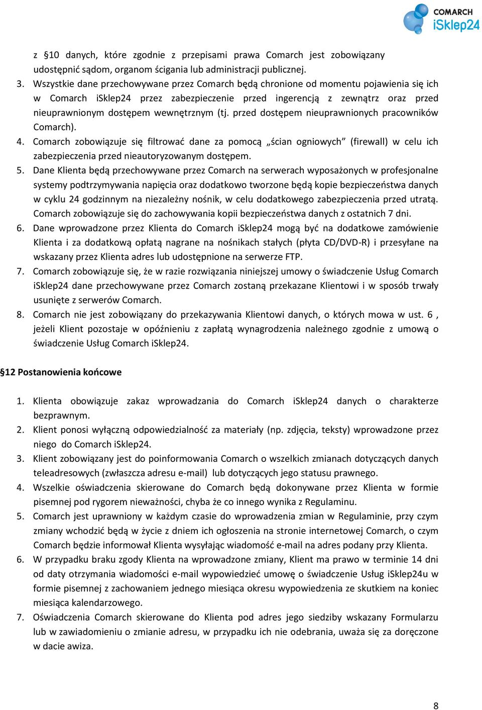 wewnętrznym (tj. przed dostępem nieuprawnionych pracowników Comarch). 4.