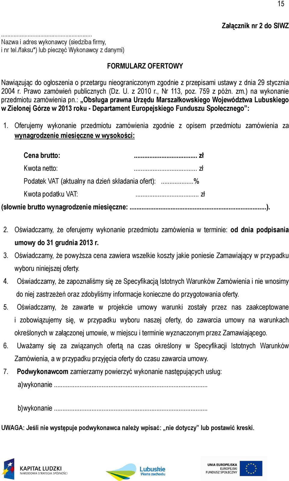 Prawo zamówień publicznych (Dz. U. z 2010 r., Nr 113, poz. 759 z późn. zm.) na wykonanie przedmiotu zamówienia pn.