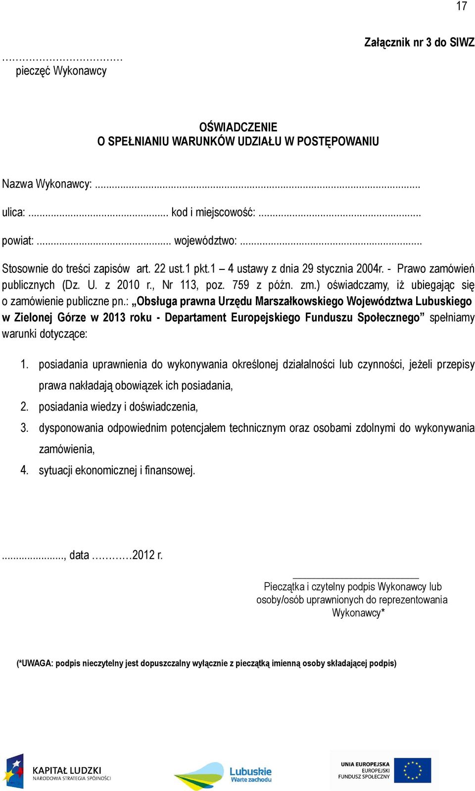 ) oświadczamy, iż ubiegając się o zamówienie publiczne pn.