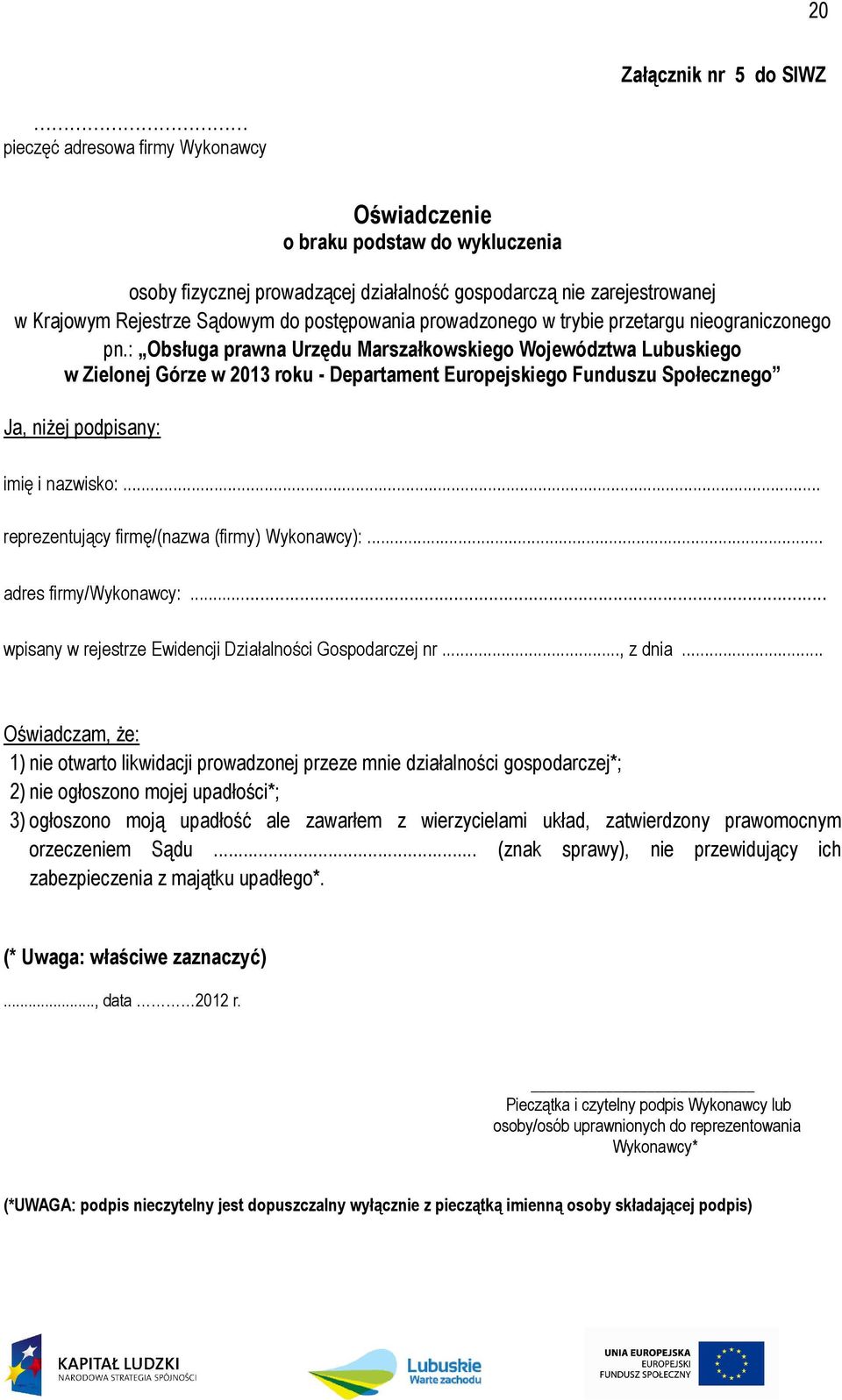 : Obsługa prawna Urzędu Marszałkowskiego Województwa Lubuskiego w Zielonej Górze w 2013 roku - Departament Europejskiego Funduszu Społecznego Ja, niżej podpisany: imię i nazwisko:.