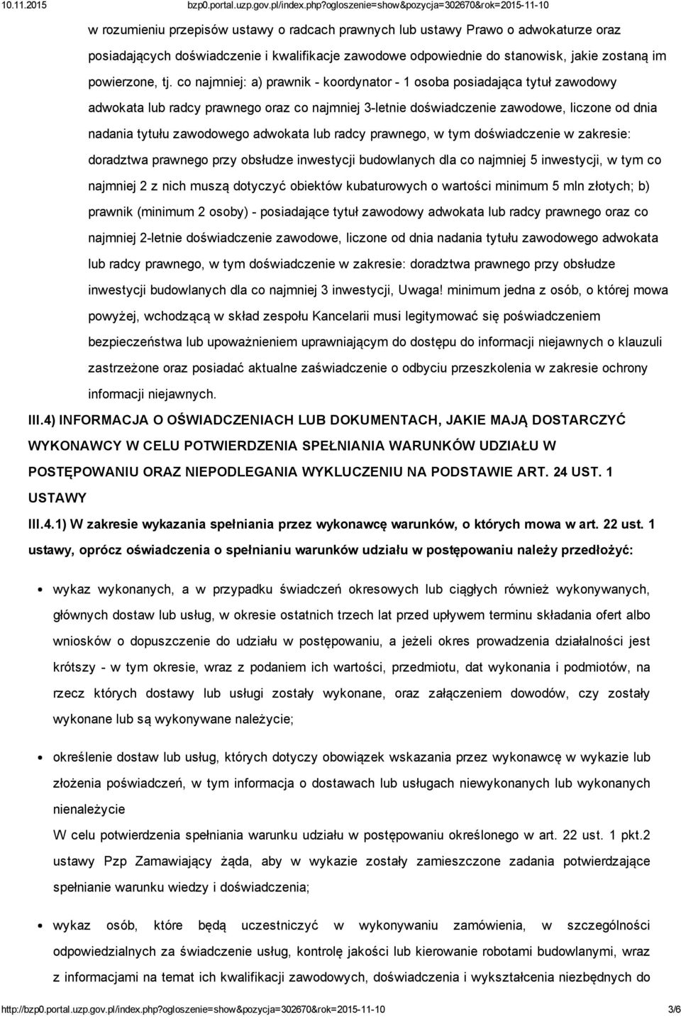 lub radcy prawnego, w tym doświadczenie w zakresie: doradztwa prawnego przy obsłudze inwestycji budowlanych dla co najmniej 5 inwestycji, w tym co najmniej 2 z nich muszą dotyczyć obiektów