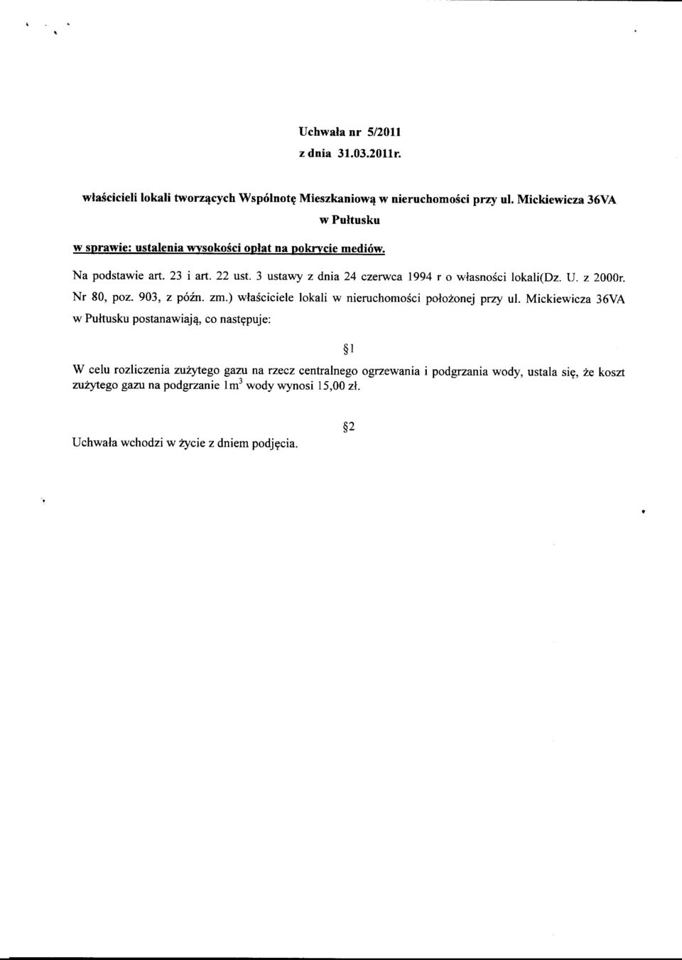 3 ustawy z dnia 24 czerwca 1994 r o wlasnosci lokali(dz. IJ. z 2000r. Nr 80, poz. 903, z poln. zm.) wlasciciele lokali w nieruchomosci polozonej prry ul.