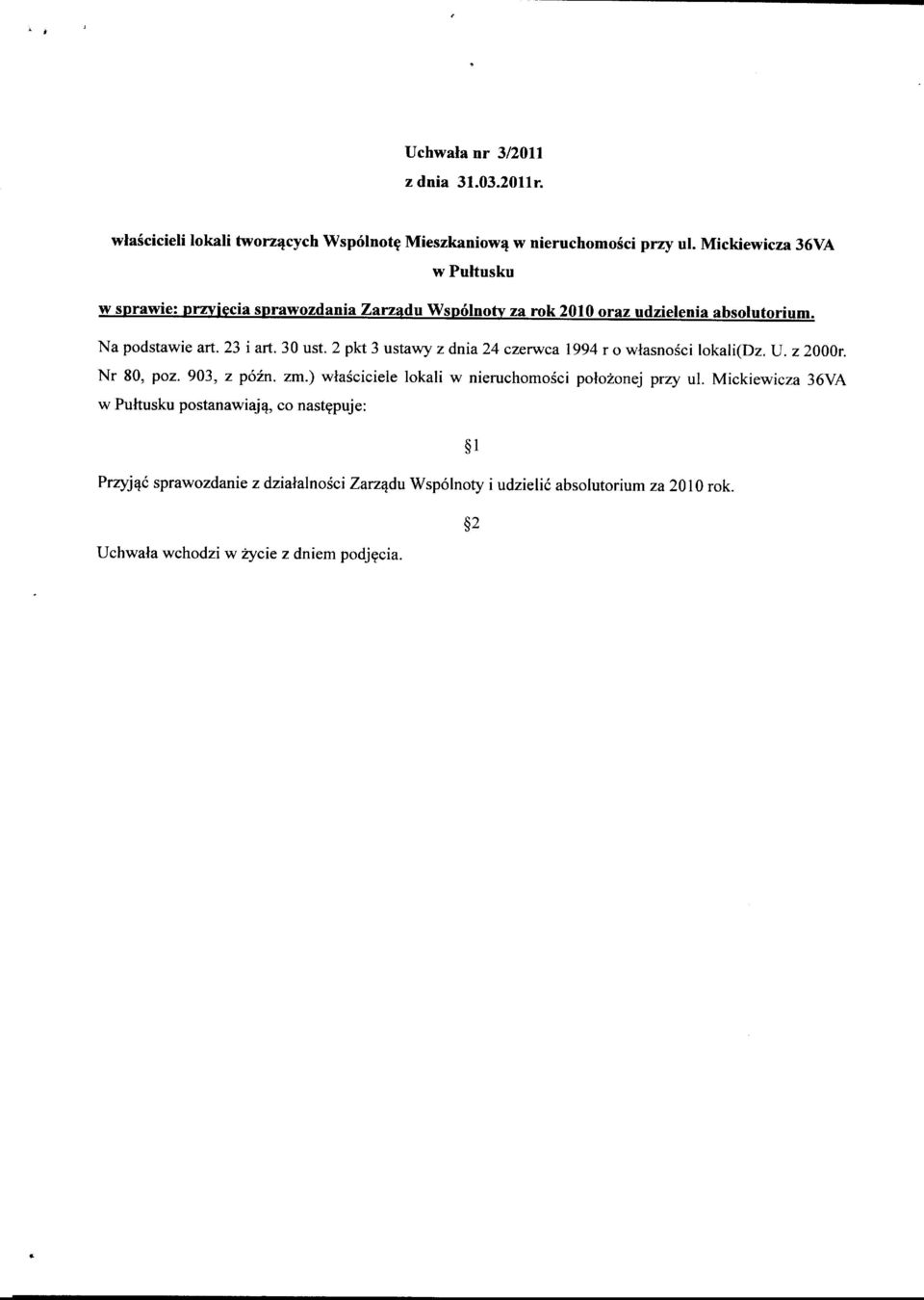 2 pkt 3 ustawy z dnia24 czerwca 1994 r o wlasnosci lokali(dz. IJ. 22000r. Nr 80, poz. 903, z po1n. zm.) wlasciciele lokali w nieruchomosci polozonej przy ul.