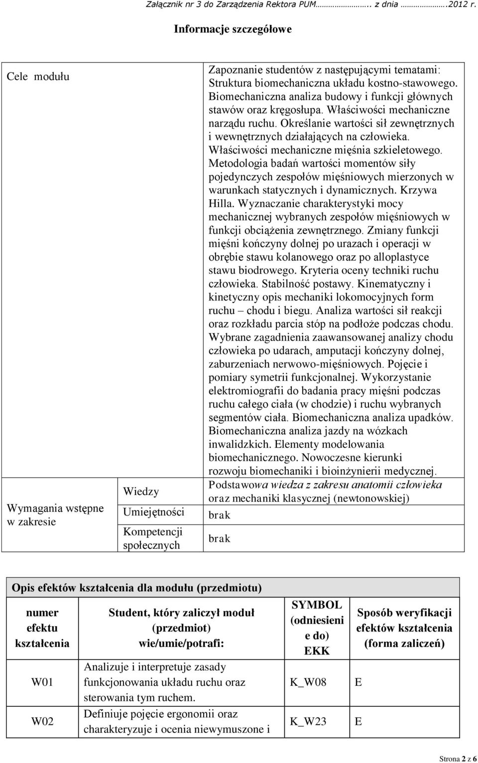 Określanie wartości sił zewnętrznych i wewnętrznych działających na człowieka. Właściwości mechaniczne mięśnia szkieletowego.