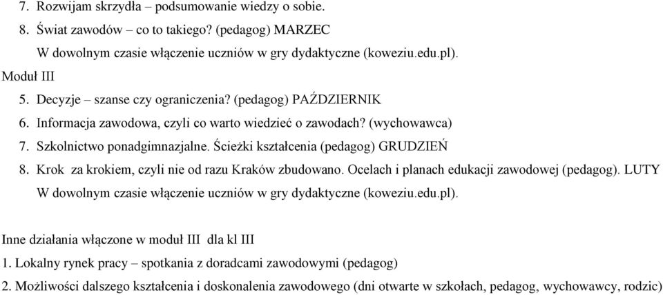 Ścieżki kształcenia (pedagog) GRUDZIEŃ 8. Krok za krokiem, czyli nie od razu Kraków zbudowano. Ocelach i planach edukacji zawodowej (pedagog).