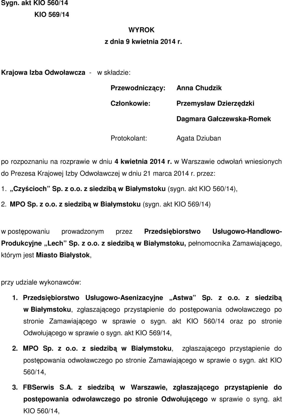 2014 r. w Warszawie odwołań wniesionych do Prezesa Krajowej Izby Odwoławczej w dniu 21 marca 2014 r. przez: 1. Czyścioch Sp. z o.o. z siedzibą w Białymstoku (sygn.