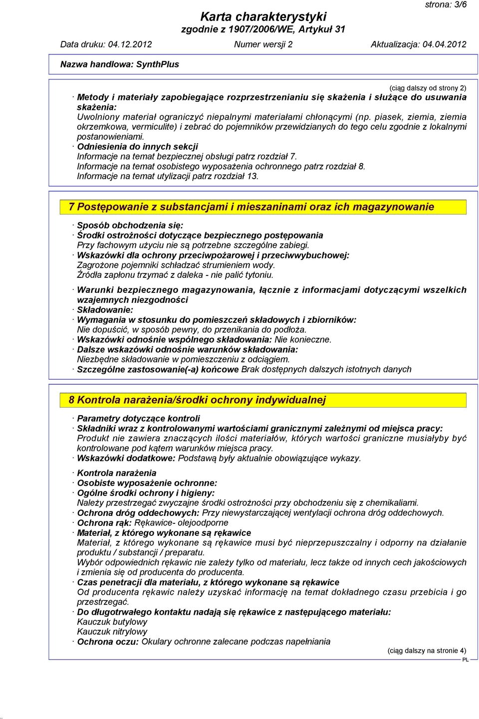 Odniesienia do innych sekcji Informacje na temat bezpiecznej obsługi patrz rozdział 7. Informacje na temat osobistego wyposażenia ochronnego patrz rozdział 8.