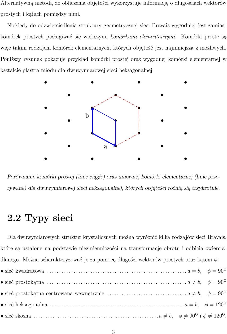 Komórki proste sa wie c takim rodzajem komórek elementarnych, których obje tość jest najmniejsza z możliwych.